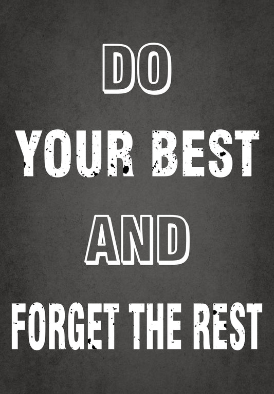 Do your best and forget the rest