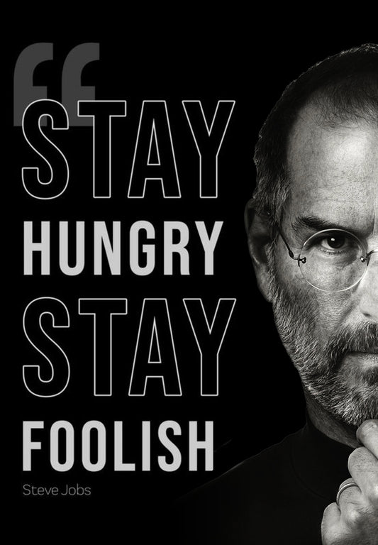 Stay Hungry Stay Foolish