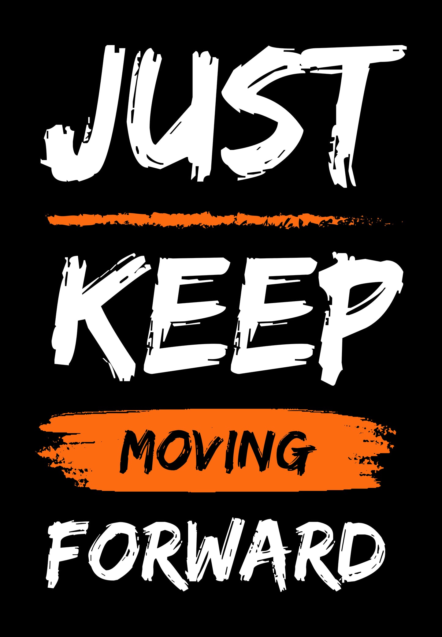 Just Keep Moving Forward