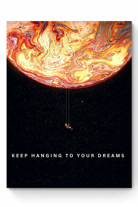 KEEP HANGING TO YOUR DREAMS