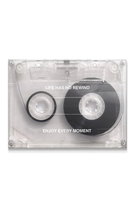 LIFE HAS NO REWIND