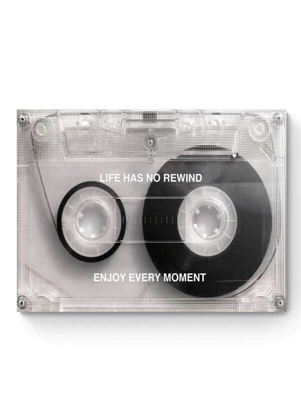 LIFE HAS NO REWIND